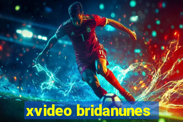 xvideo bridanunes